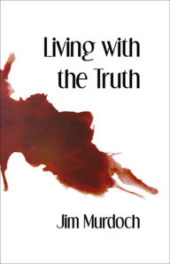 Title: Living with the Truth, Author: Jim Murdoch