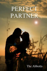 Title: Perfect Partner - A Spiritual Approach to Love, Author: The Abbotts