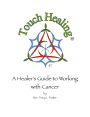 Touch Healing: A Healer's Guide to Working with Cancer