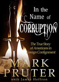 Title: In the Name of Corruption, Author: Mark Pruter