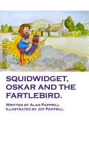 Title: Squidwidget, Oskar and the Fartlebird, Author: Alan Papprill