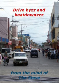 Title: Drive byzz and beatdownzzz, Author: The Steve