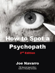 Title: How to Spot a Psychopath, Author: Joe Navarro