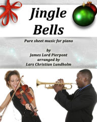 Title: Jingle Bells Pure sheet music for piano by James Lord Pierpont arranged by Lars Christian Lundholm, Author: Pure Sheet Music