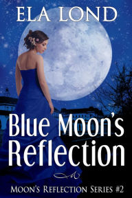 Title: Blue Moon's Reflection, Author: Ela Lond