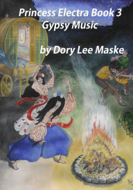 Title: Princess Electra Book 3 Gypsy Music, Author: Dory Lee Maske