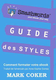 Title: Guide des Styles Smashwords (Smashwords Style Guide Translations, #7), Author: Mark Coker