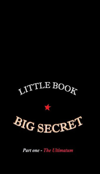 Little Book - Big Secret part one The Ultimatum