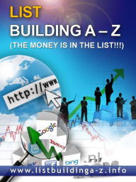 Title: A-Z List Building! Build Your Own Profitable List! Money On Tap!, Author: Matt Kerr