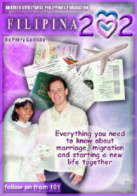 Title: Filipina 202: MIgrate And Marry Your Dream Filipina, Author: Perry Gamsby