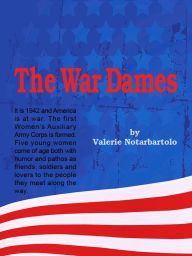 Title: The War Dames, Author: Valerie Notarbartolo