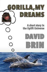 Title: Gorilla, My Dreams, Author: David Brin