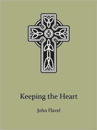 Title: Keeping the Heart, Author: John Flavel