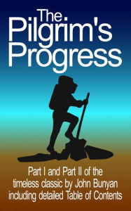 Title: Pilgrim's Progress, Parts 1 and 2 with detailed Table of Contents, Author: John Bunyan