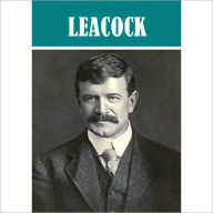 Title: Works of Stephen Leacock (10 works), Author: Stephen Leacock