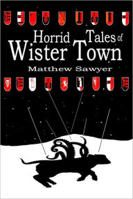 Title: Horrid Tales of Wister Town, Author: Matthew Sawyer