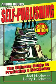 Title: Self-Publishing: A 'Soup to Nuts' Guide to Producing a Bestseller, Author: Joel Hochman