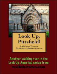 Title: A Walking Tour of Pittsfield, Massachusetts, Author: Doug Gelbert