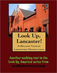 Title: A Walking Tour of Lancaster, Pennsylvania, Author: Doug Gelbert