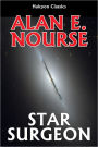 Star Surgeon by Alan E. Nourse