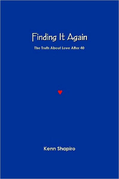 Finding It Again: The Truth About Love After 40