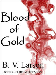 Title: Blood of Gold, Author: B. V. Larson