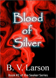 Title: Blood of Silver, Author: B. V. Larson