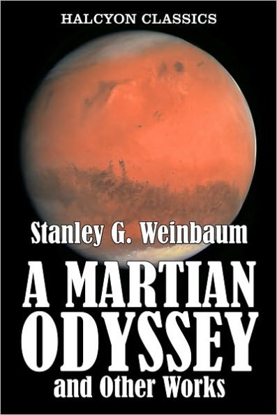 A Martian Odyssey and Other Works by Stanley G. Weinbaum