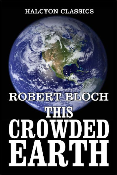 This Crowded Earth by Robert Bloch