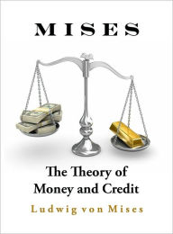 Title: The Theory of Money and Credit, Author: Ludwig Von Mises