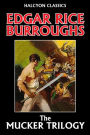 The Mucker Trilogy: The Mucker, The Return of the Mucker, The Oakdale Affair by Edgar Rice Burroughs
