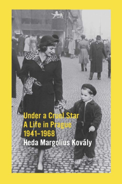 Under a Cruel Star: A Life in Prague, 1941-1968