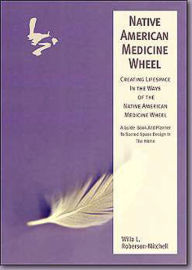 Title: Native American Medicine Wheel: Creating Lifespace in the Ways of the Native American Medicine Wheel Home Decorating Book, Author: Willa Roberson-Mitchell
