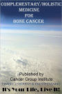 Complementary/Holistic Medicine for Bone Cancer - It's Your Life, Live It!
