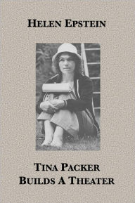 Title: Tina Packer Builds A Theater, Author: Helen Epstein