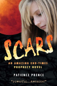 Title: SCARS: Christian Fiction End-Times Thriller (Book 1) The Omega Series, Author: Patience Prence