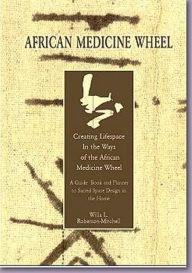 Title: African Medicine Wheel: Creating Lifespace in the Ways of the African Medicine Wheel Home Decorating Book, Author: Willa Roberson-Mitchell