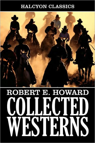 Collected Western Stories of Robert E. Howard