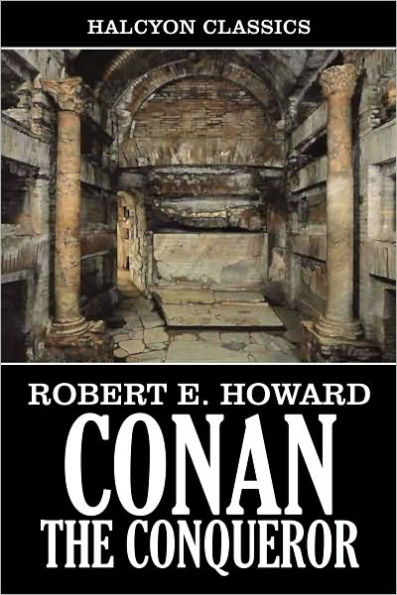 Conan the Conqueror by Robert E. Howard