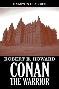 Title: Conan the Warrior by Robert E. Howard, Author: Robert E. Howard