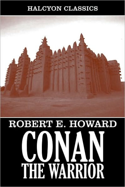 Conan the Warrior by Robert E. Howard