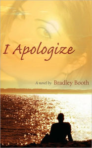 Title: I Apologize, Author: Bradley Booth