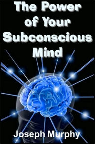 Title: The Power of Your Subconscious Mind, Author: Joseph Murphy