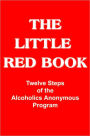 The Little Red Book: An Interpretation Of The Twelve Steps Of The Alcoholics Anonymous Program