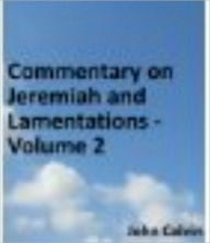 Title: Commentary on Jeremiah and Lamentations - Volume 2, Author: John Calvin