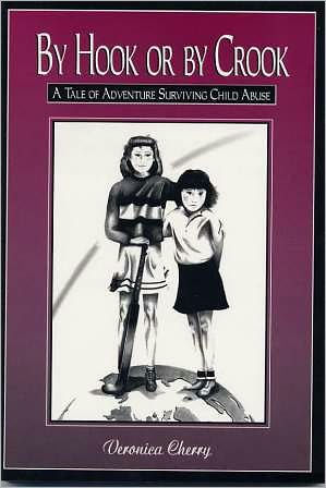 By Hook or by Crook: A Tale of Adventure Surviving Child Abuse