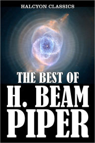 Title: Best of H. Beam Piper: 33 Novels and Short Stories, Author: H. Beam Piper