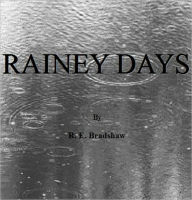 Title: RAINEY DAYS, Author: R. E. Bradshaw
