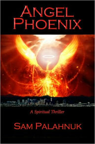 Title: Angel Phoenix, Author: Sam Palahnuk