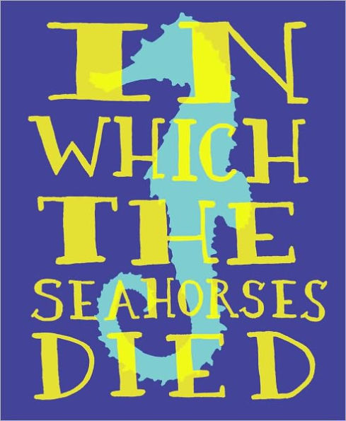 In Which the Seahorses Died